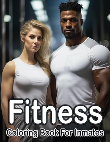 Fitness Coloring Book For Inmates: 70 Coloring Pages For Adults With Beautiful Stress Relieving Designs for Relaxation, Mindfulness, Gift For Men Women In Jail And Fitness Lovers