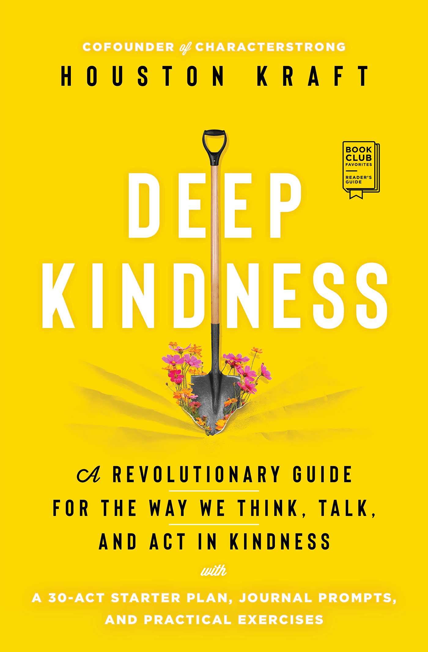 Deep Kindness: A Revolutionary Guide for the Way We Think, Talk, and ACT in Kindness