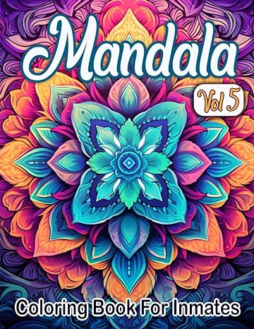 Mandala Coloring Book For Inmates Vol 5: 70 Coloring Pages For Adults With Beautiful Stress Relieving Designs for Relaxation, Mindfulness, Gift For Men Women In Jail And Mandala Lovers