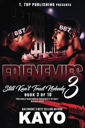Frienemies 3: Still Kan’t Trust Nobody