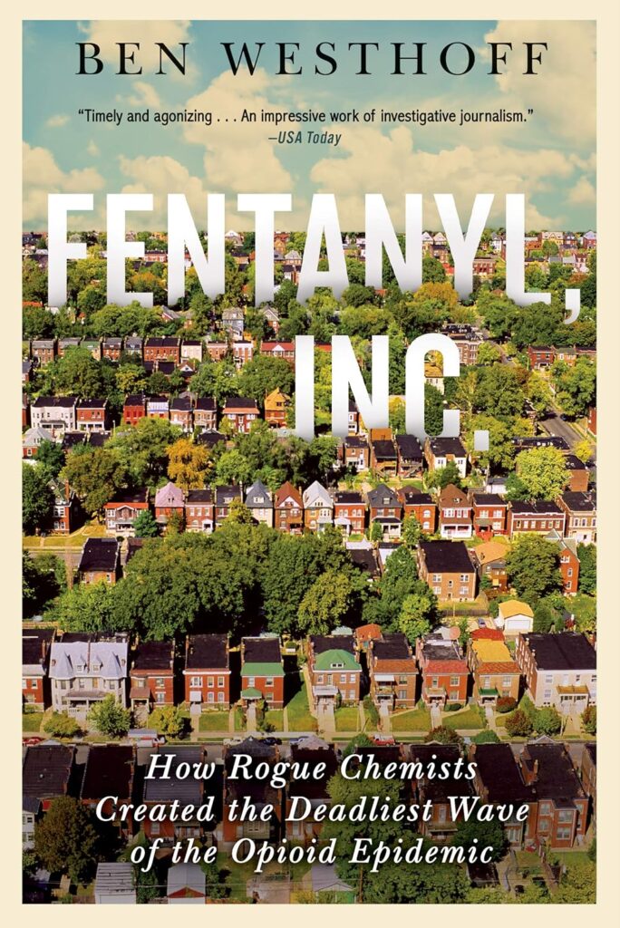 Fentanyl, Inc.: How Rogue Chemists Are Creating the Deadliest Wave of the Opioid Epidemic
