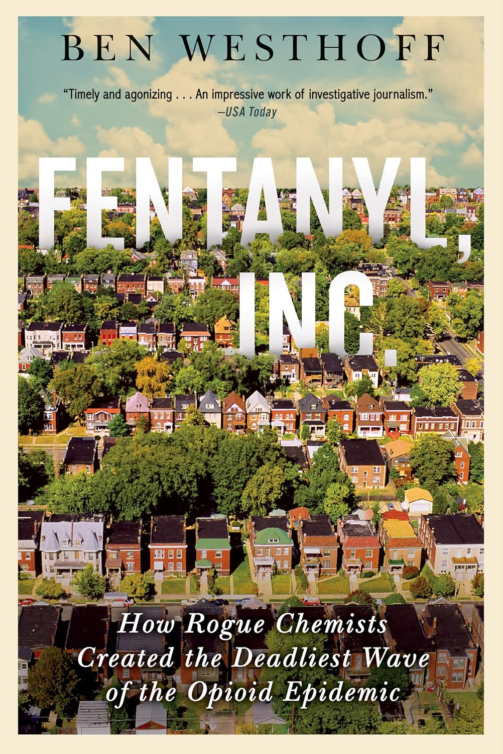 Fentanyl, Inc.: How Rogue Chemists Are Creating the Deadliest Wave of the Opioid Epidemic