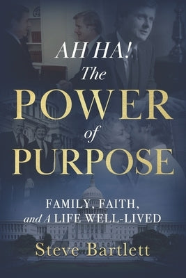 AH HA! The Power of Purpose: Family, Faith, and A Life Well-Lived