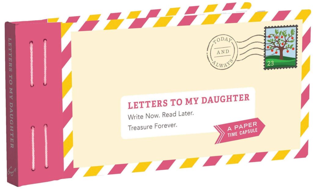 Letters to My Daughter: Write Now. Read Later. Treasure Forever. (Daughter Gifts from Mom, Father Daughter Gifts, to My Daughter Gifts)