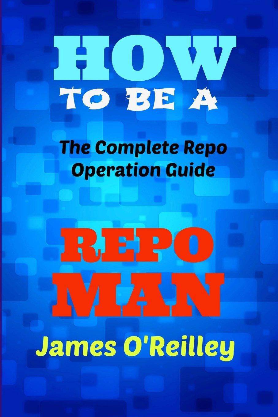 How to be a Repo Man: The Complete Repo Operation Guide