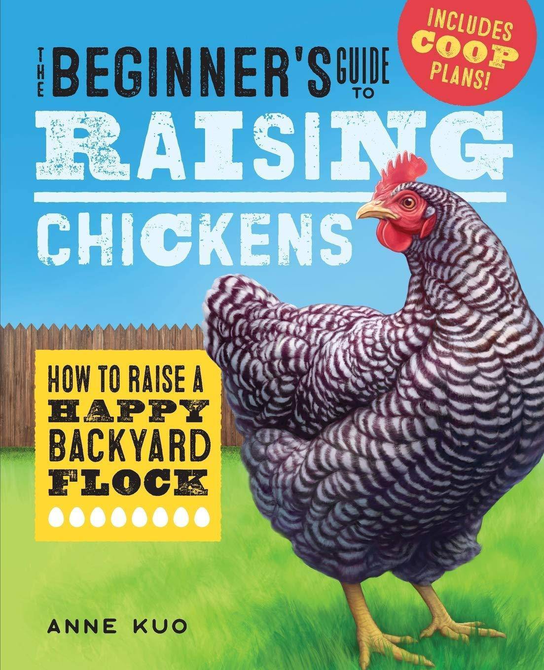 The Beginner’s Guide to Raising Chickens: How to Raise a Happy Backyard Flock